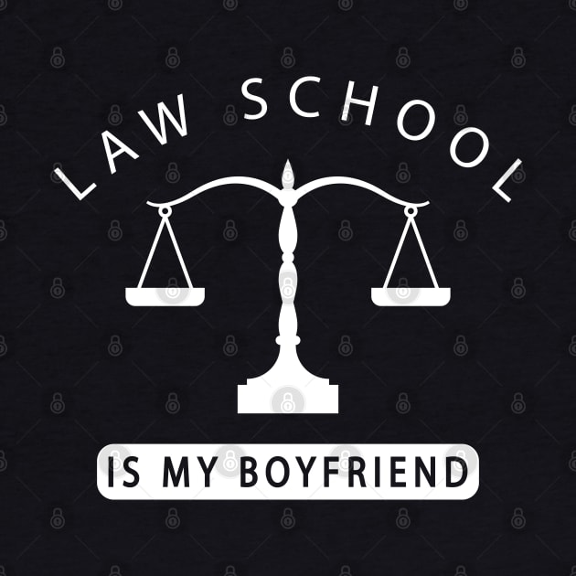 Law Student - Law school is my boyfriend by KC Happy Shop